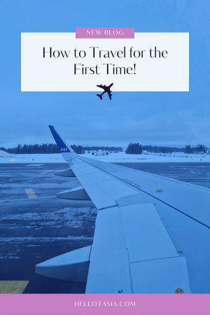 How to Travel Abroad for the First Time!