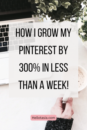 How I Grew My Pinterest by 300% in Less than a Week!