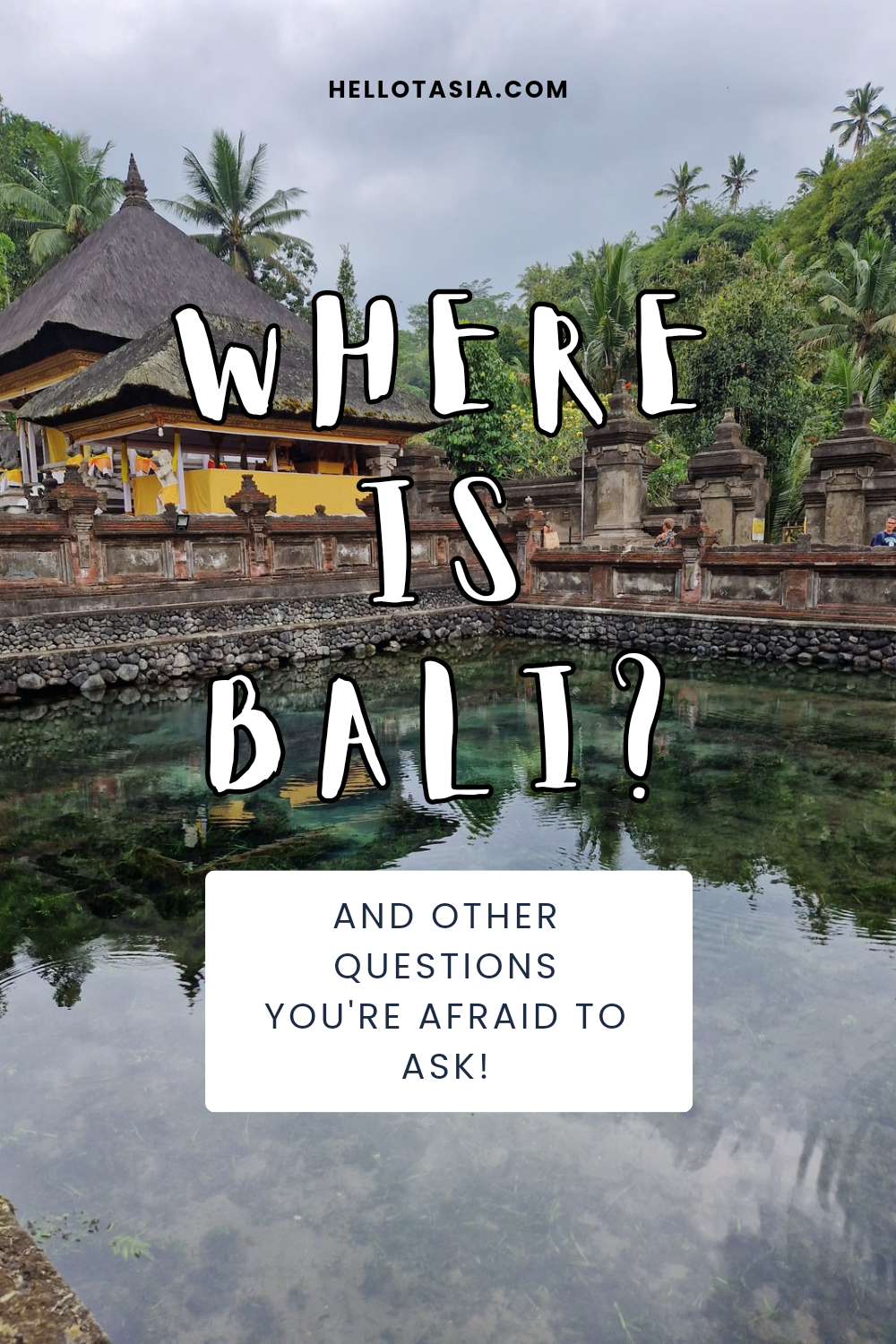 Where is Bali? And Other Questions You’re Afraid to Ask